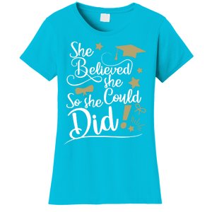 She Believed She Could So She Did Graduation Ladies Gift Women's T-Shirt