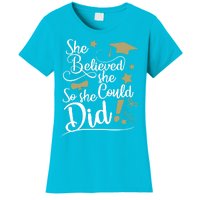 She Believed She Could So She Did Graduation Ladies Gift Women's T-Shirt