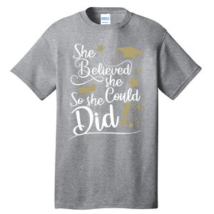 She Believed She Could So She Did Graduation Ladies Gift Tall T-Shirt