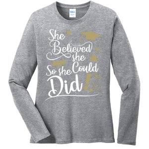 She Believed She Could So She Did Graduation Ladies Gift Ladies Long Sleeve Shirt