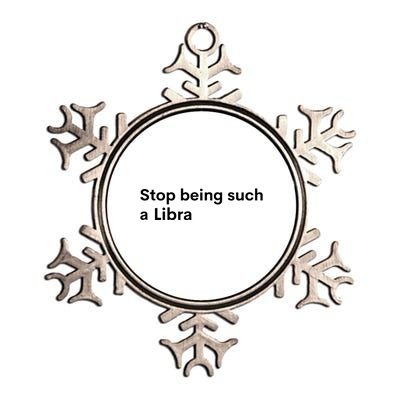 Stop Being Such A Libra Zodiac Sign Funny Astrology Gift Metallic Star Ornament