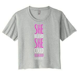 She Believed She Could So She Did Gift Funny Graduation Great Gift Women's Crop Top Tee