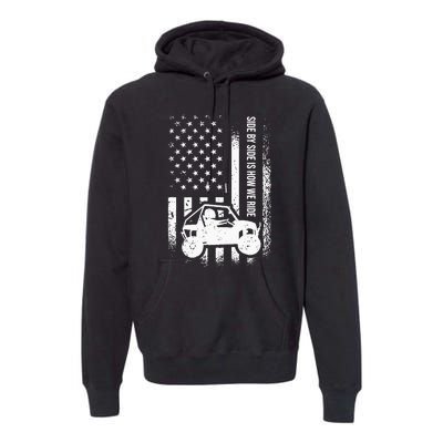 Side By Side Is How We Ride American Flag UTV SideBySide Premium Hoodie