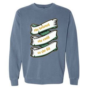 She Believed She Could So She Did Motivational Inspirational Gift Garment-Dyed Sweatshirt