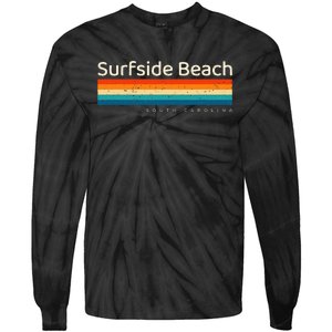 Surfside Beach Sc South Carolina Retro Design Tie-Dye Long Sleeve Shirt