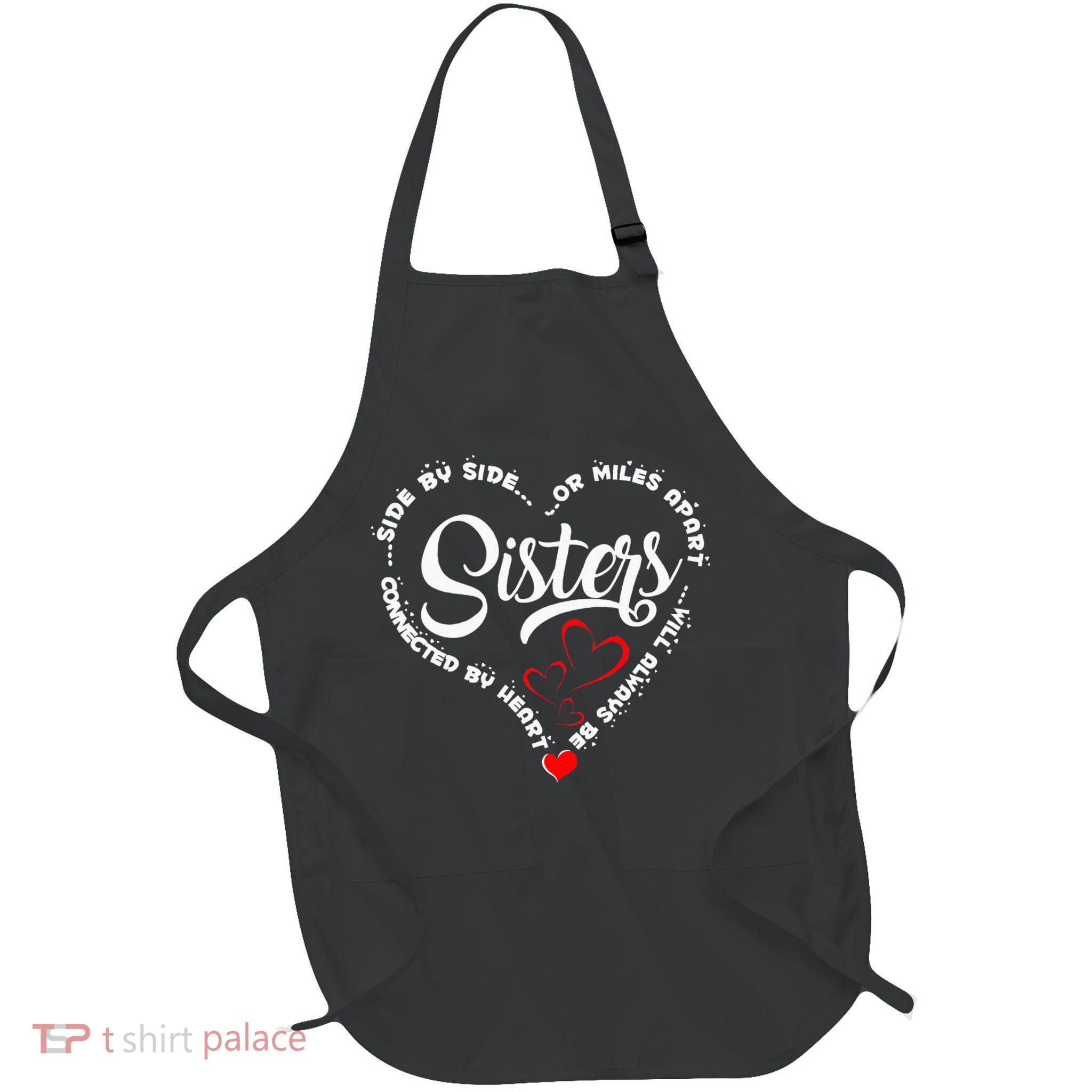 Side By Side Or Miles Apart Sisters Connected By Heart Full-Length Apron With Pockets