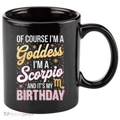 Scorpio Birthday Scorpio Women Goddess Queen Its My Birthday 11oz C Handle Ceramic Mug