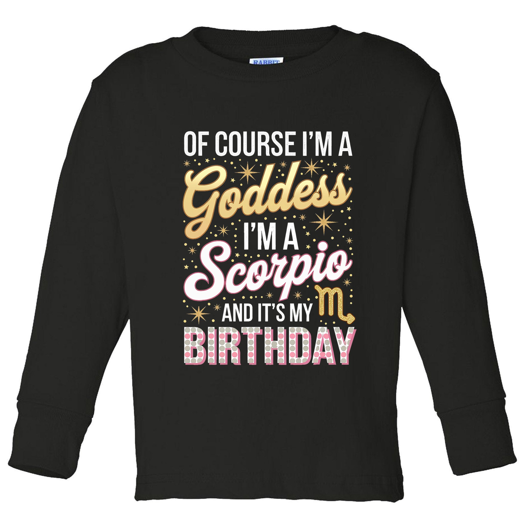 Scorpio Birthday Scorpio Women Goddess Queen Its My Birthday Toddler Long Sleeve Shirt