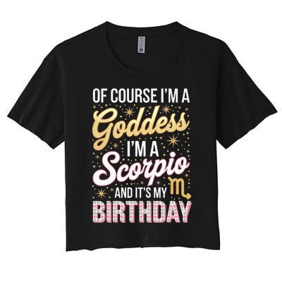 Scorpio Birthday Scorpio Women Goddess Queen Its My Birthday Women's Crop Top Tee