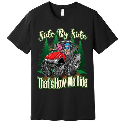 Side By Side ATV Four Wheeler Off Road Riding Premium T-Shirt