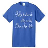 She Believed She Could So She Did Whimsical Power Cool Gift Tall T-Shirt