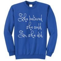 She Believed She Could So She Did Whimsical Power Cool Gift Tall Sweatshirt