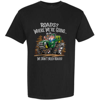 Side By Side ATV Four Wheeler Off Road We Don't Need Roads Garment-Dyed Heavyweight T-Shirt