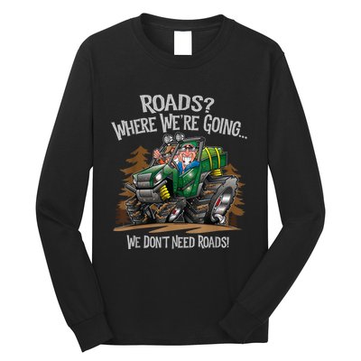 Side By Side ATV Four Wheeler Off Road We Don't Need Roads Long Sleeve Shirt