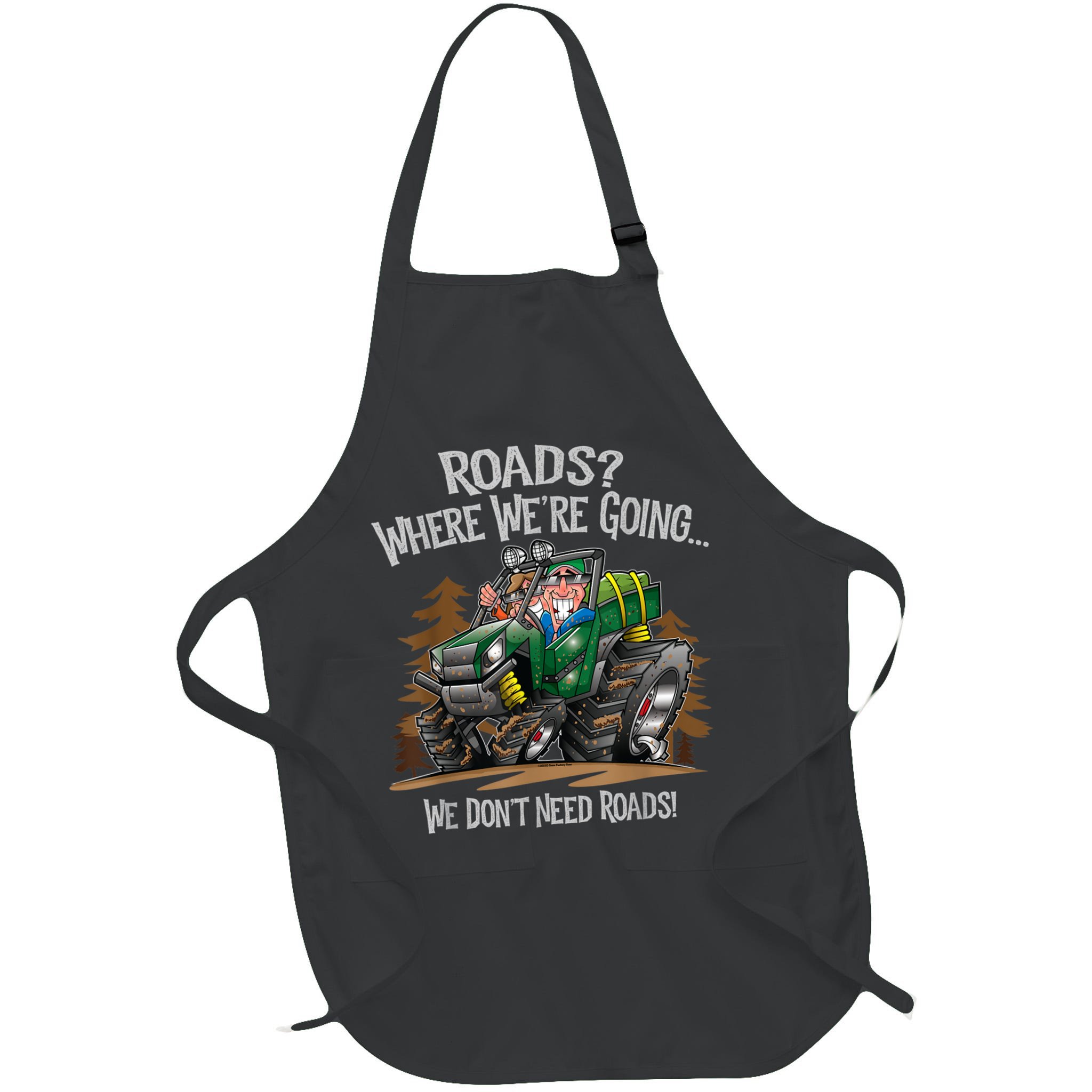 Side By Side ATV Four Wheeler Off Road We Don't Need Roads Apron