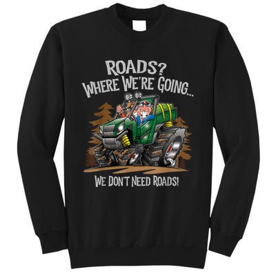 Side By Side ATV Four Wheeler Off Road We Don't Need Roads Sweatshirt