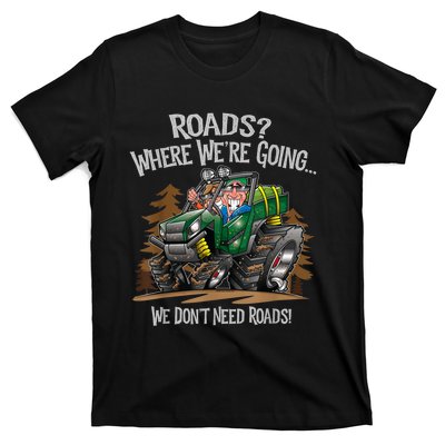 Side By Side ATV Four Wheeler Off Road We Don't Need Roads T-Shirt