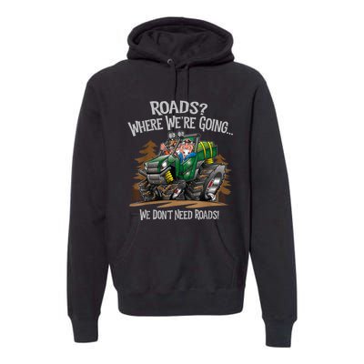 Side By Side ATV Four Wheeler Off Road We Don't Need Roads Premium Hoodie