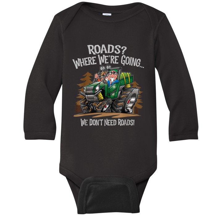 Side By Side ATV Four Wheeler Off Road We Don't Need Roads Baby Long Sleeve Bodysuit