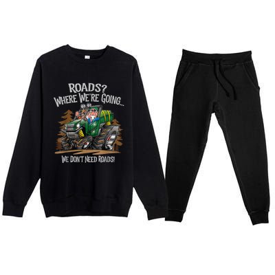 Side By Side ATV Four Wheeler Off Road We Don't Need Roads Premium Crewneck Sweatsuit Set