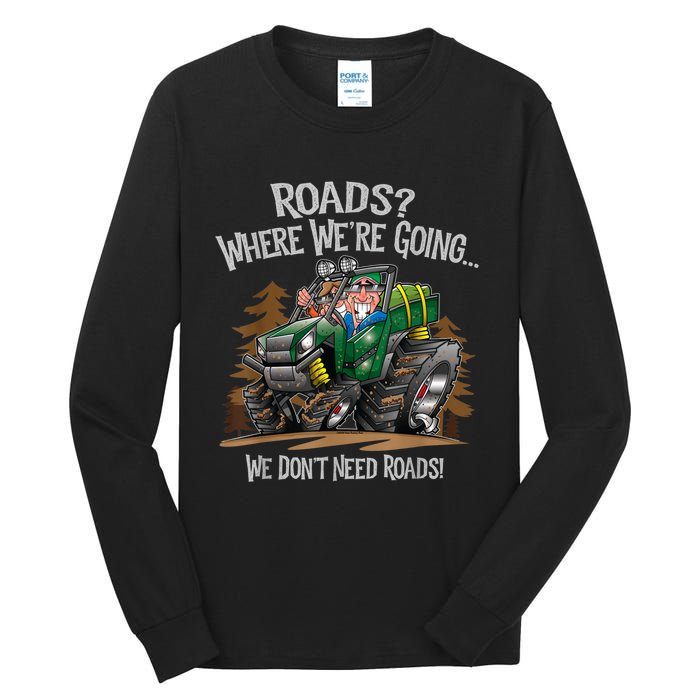 Side By Side ATV Four Wheeler Off Road We Don't Need Roads Tall Long Sleeve T-Shirt