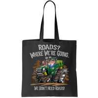 Side By Side ATV Four Wheeler Off Road We Don't Need Roads Tote Bag