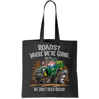 Side By Side ATV Four Wheeler Off Road We Don't Need Roads Tote Bag