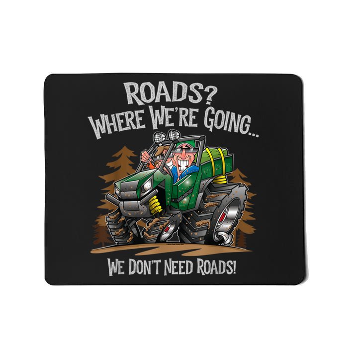 Side By Side ATV Four Wheeler Off Road We Don't Need Roads Mousepad