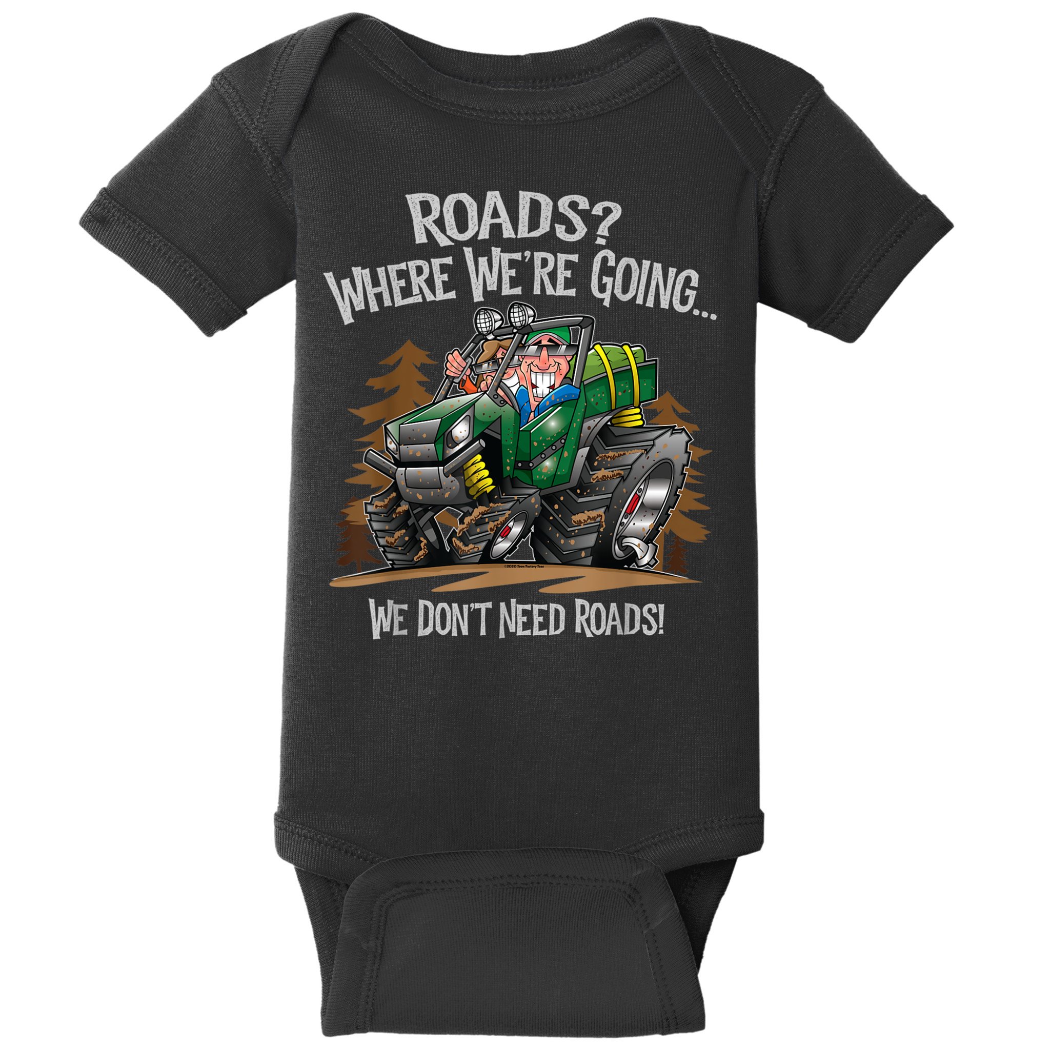 Side By Side ATV Four Wheeler Off Road We Don't Need Roads Baby Bodysuit