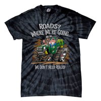 Side By Side ATV Four Wheeler Off Road We Don't Need Roads Tie-Dye T-Shirt