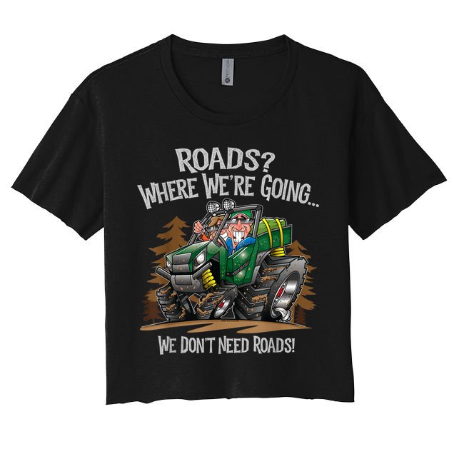 Side By Side ATV Four Wheeler Off Road We Don't Need Roads Crop Top