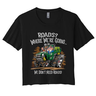 Side By Side ATV Four Wheeler Off Road We Don't Need Roads Women's Crop Top Tee