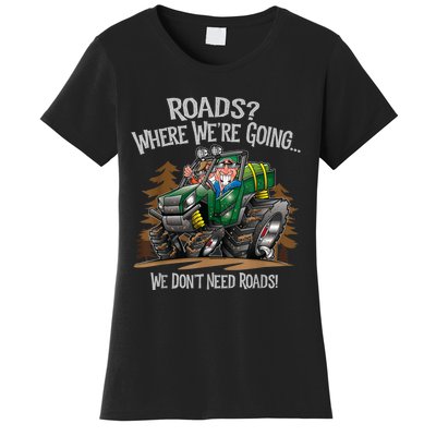 Side By Side ATV Four Wheeler Off Road We Don't Need Roads Women's T-Shirt