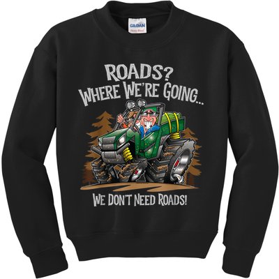 Side By Side ATV Four Wheeler Off Road We Don't Need Roads Kids Sweatshirt