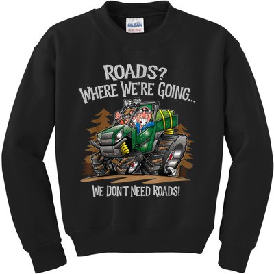 Side By Side ATV Four Wheeler Off Road We Don't Need Roads Kids Sweatshirt