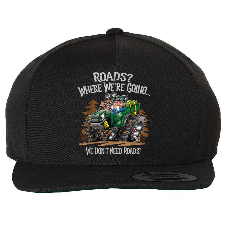 Side By Side ATV Four Wheeler Off Road We Don't Need Roads Wool Snapback Cap