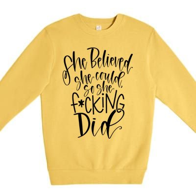 She Believed She Could So She Effing Did Gift Premium Crewneck Sweatshirt