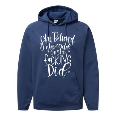 She Believed She Could So She Effing Did Gift Performance Fleece Hoodie