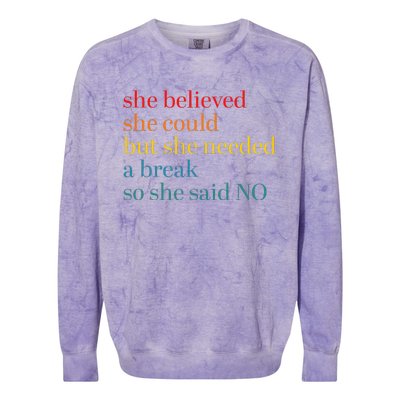 She Believed She Could But She Needed A Break So She Said No Colorblast Crewneck Sweatshirt