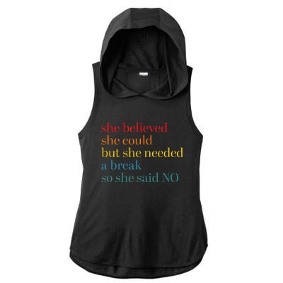 She Believed She Could But She Needed A Break So She Said No Ladies PosiCharge Tri-Blend Wicking Draft Hoodie Tank