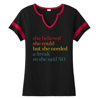 She Believed She Could But She Needed A Break So She Said No Ladies Halftime Notch Neck Tee