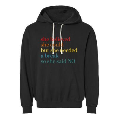 She Believed She Could But She Needed A Break So She Said No Garment-Dyed Fleece Hoodie