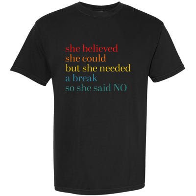 She Believed She Could But She Needed A Break So She Said No Garment-Dyed Heavyweight T-Shirt