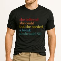 She Believed She Could But She Needed A Break So She Said No Performance Shirt