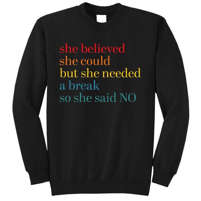 She Believed She Could But She Needed A Break So She Said No Sweatshirt