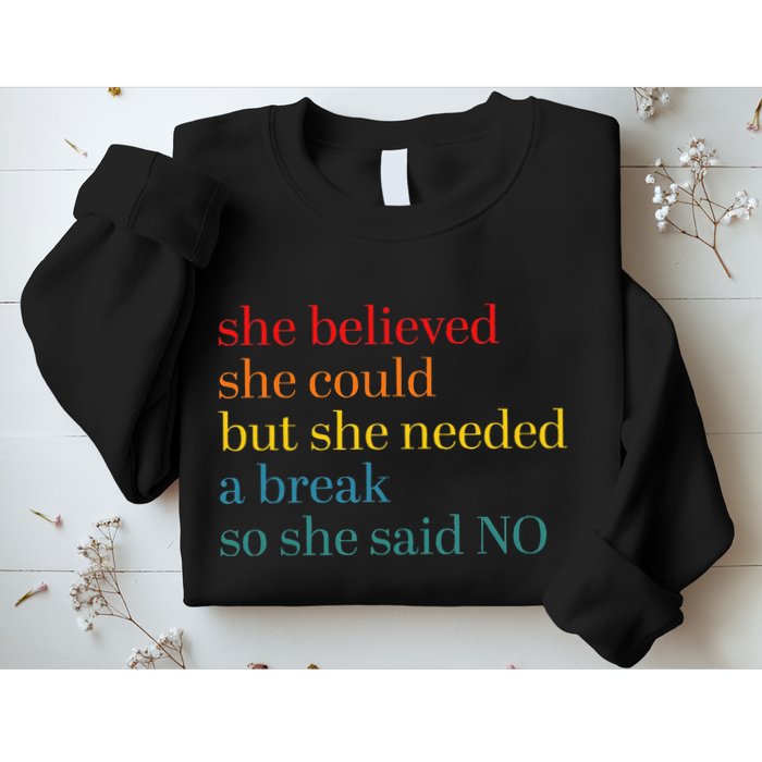 She Believed She Could But She Needed A Break So She Said No Sweatshirt