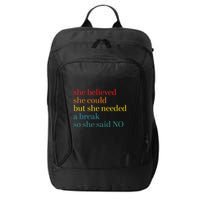 She Believed She Could But She Needed A Break So She Said No City Backpack