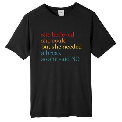 She Believed She Could But She Needed A Break So She Said No Tall Fusion ChromaSoft Performance T-Shirt