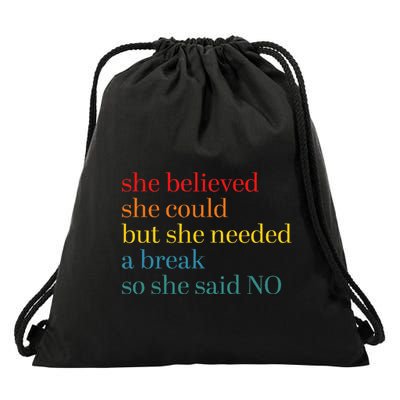She Believed She Could But She Needed A Break So She Said No Drawstring Bag