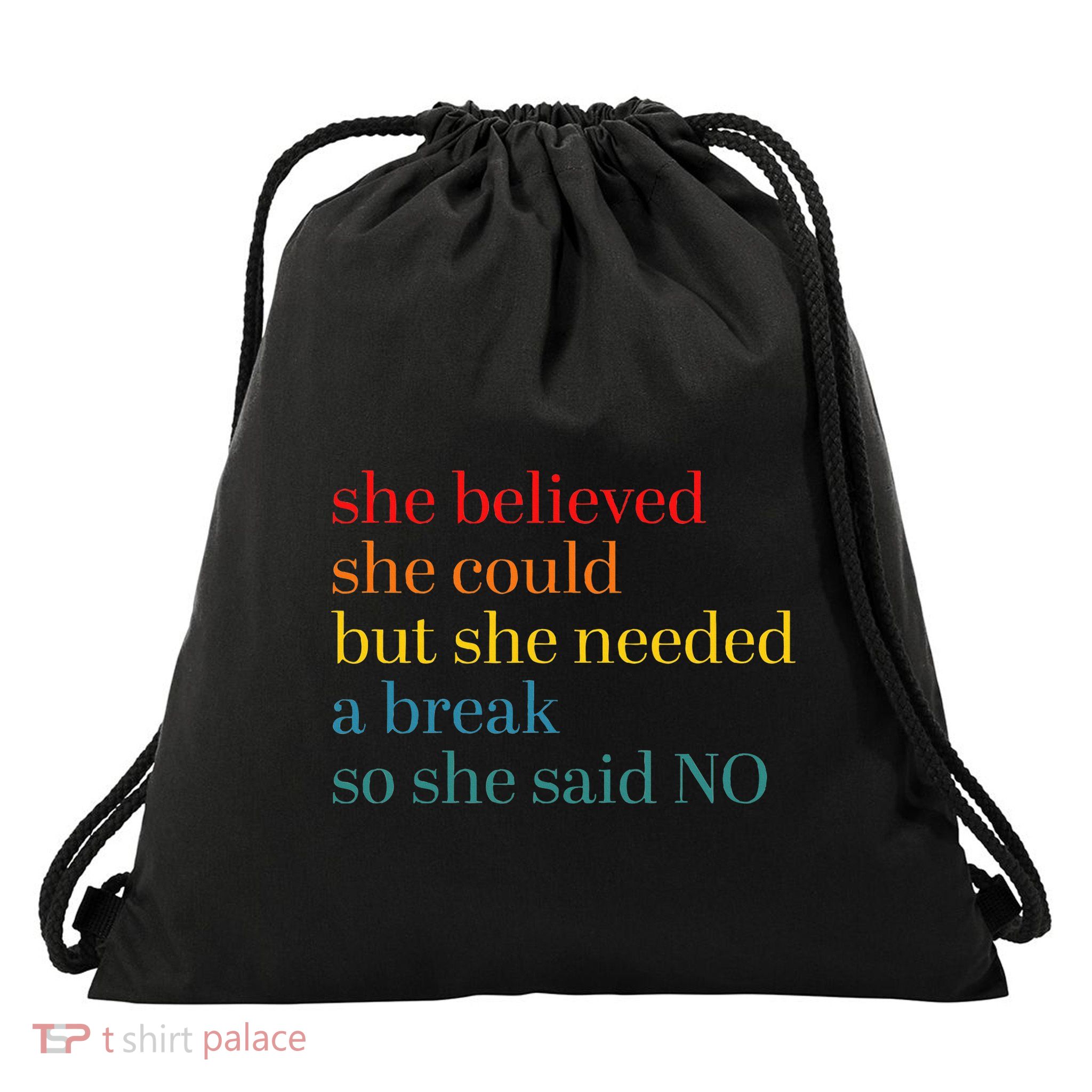 She Believed She Could But She Needed A Break So She Said No Drawstring Bag